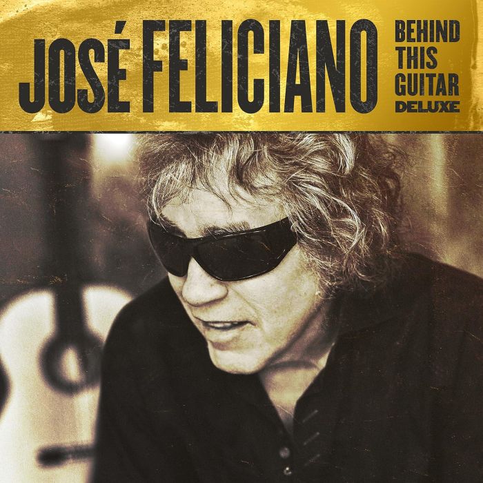 JOSE FELICIANO - BEHIND THIS GUITAR (DELUXE)