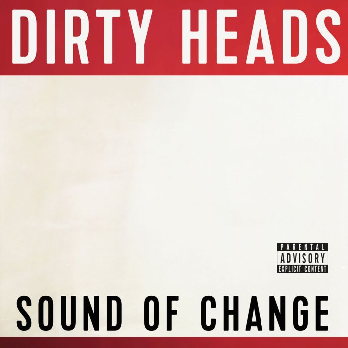 DIRTY HEADS - SOUND OF CHANGE