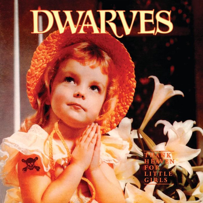 DWARVES - THANK HEAVEN FOR LITTLE GIRLS