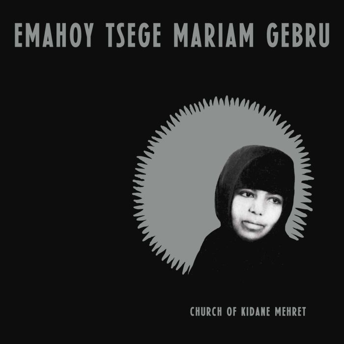EMAHOY TSEGE MARIAM GEBRU - CHURCH OF KIDANE MEHRET