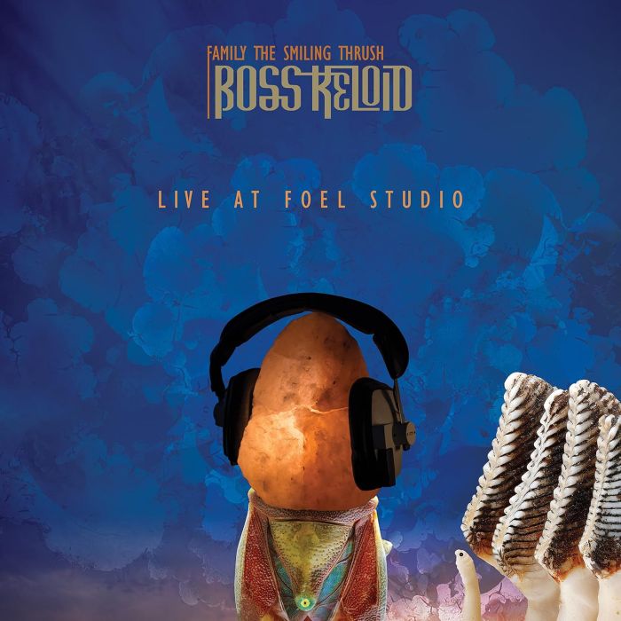 BOSS KELOID - FAMILY THE SMILING THRUSH: LIVE AT FOEL STUDIO