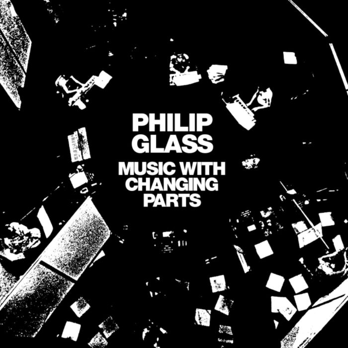PHILIP GLASS - MUSIC WITH CHANGING PARTS
