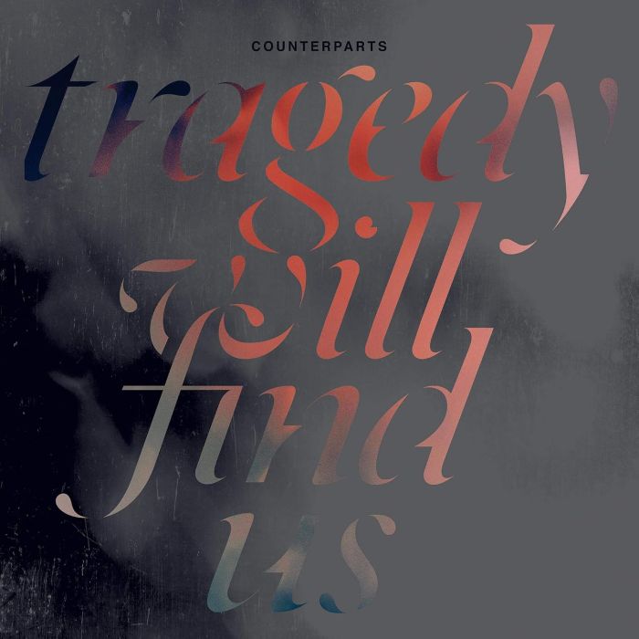 COUNTERPARTS - TRAGEDY WILL FIND US