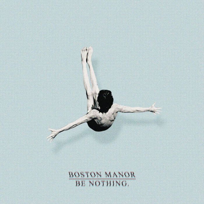 BOSTON MANOR - BE NOTHING