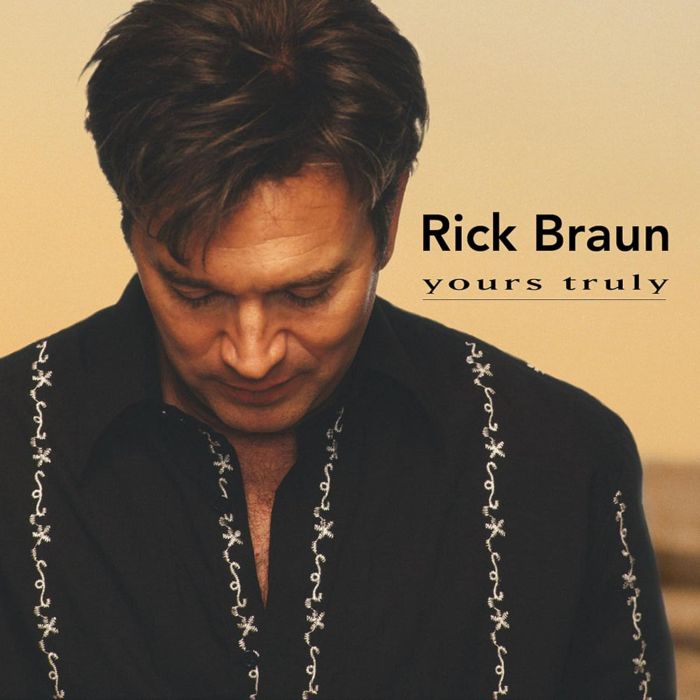 RICK BRAUN - YOURS TRULY