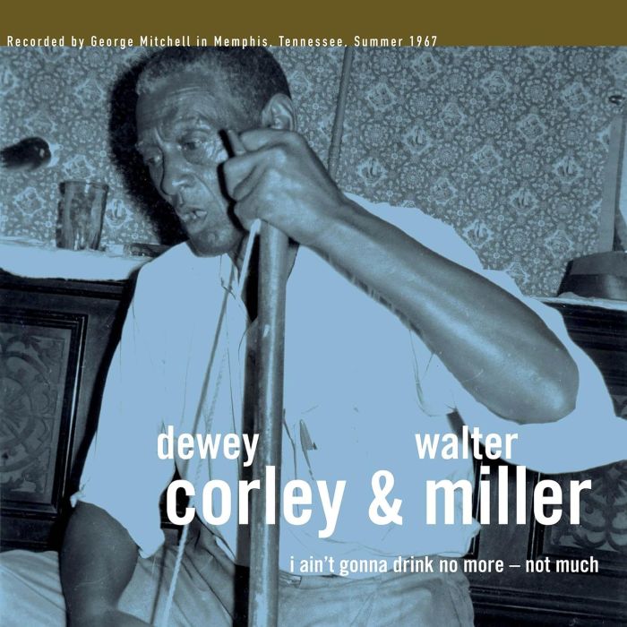 DEWEY CORLEY & WALTER MILLER - I AIN'T GONNA DRINK NO MORE - NOT MUCH