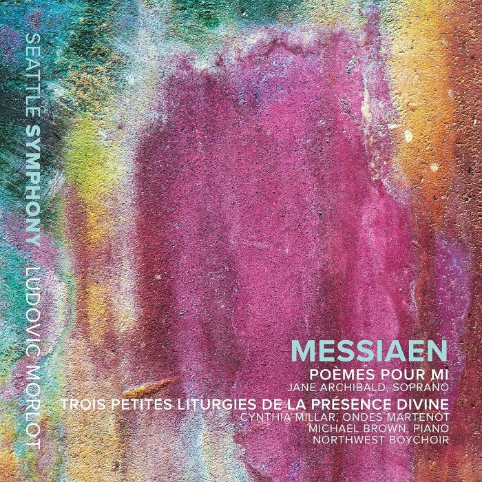 JANE ARCHIBALD; CYNTHIA MILLAR; MICHAEL BROWN; NORTHWEST BOYCHOIR; SEATTLE SYMPHONY - OLIVIER MESSIAEN: POEMES POUR MI & TROIS PETITES LITURGIES DE LA
