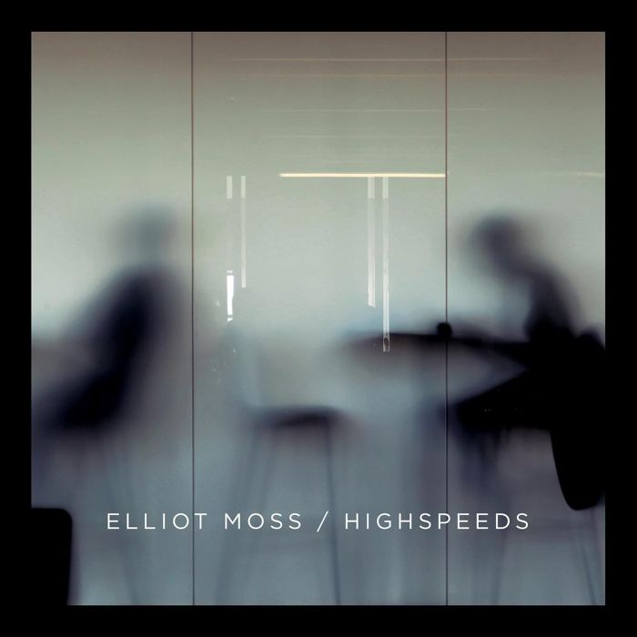 ELLIOT MOSS - HIGHSPEEDS