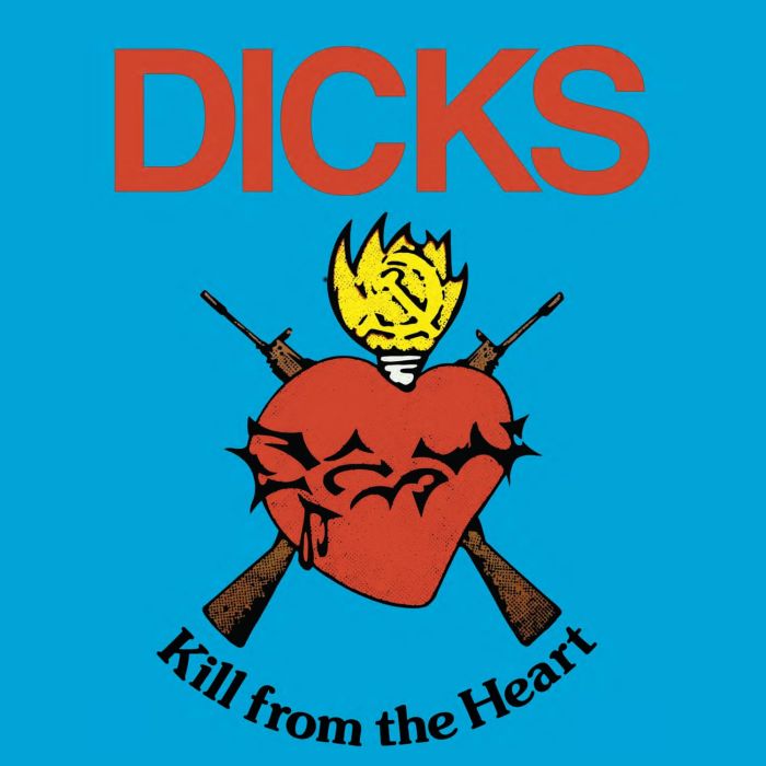 DICKS - KILL FROM THE HEART