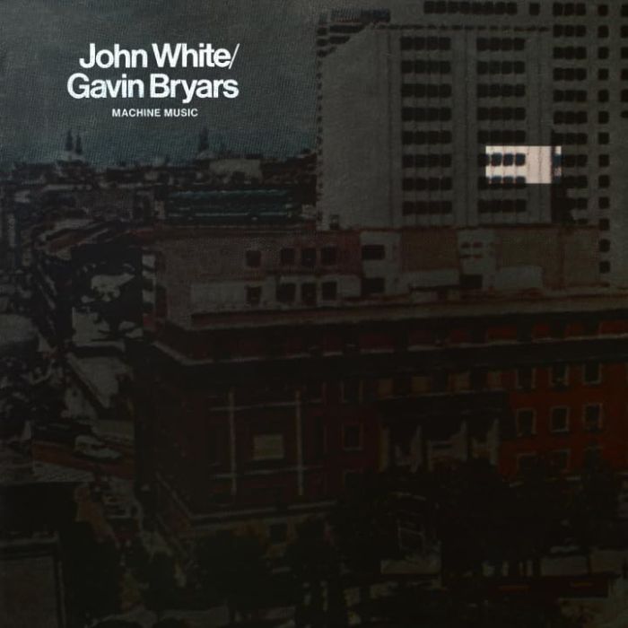 JOHN; GAVIN BRYARS WHITE - MACHINE MUSIC