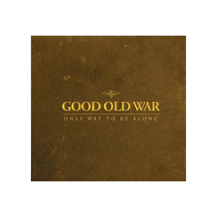 GOOD OLD WAR - ONLY WAY TO BE ALONE