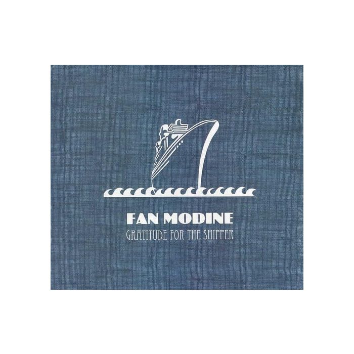 FAN MODINE - GRATITUDE FOR THE SHIPPER