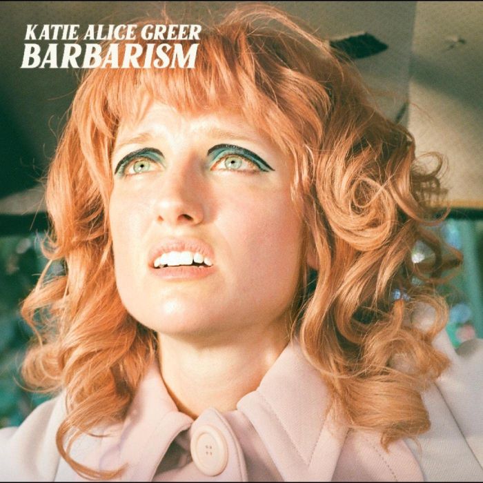 KATIE ALICE GREER - BARBARISM