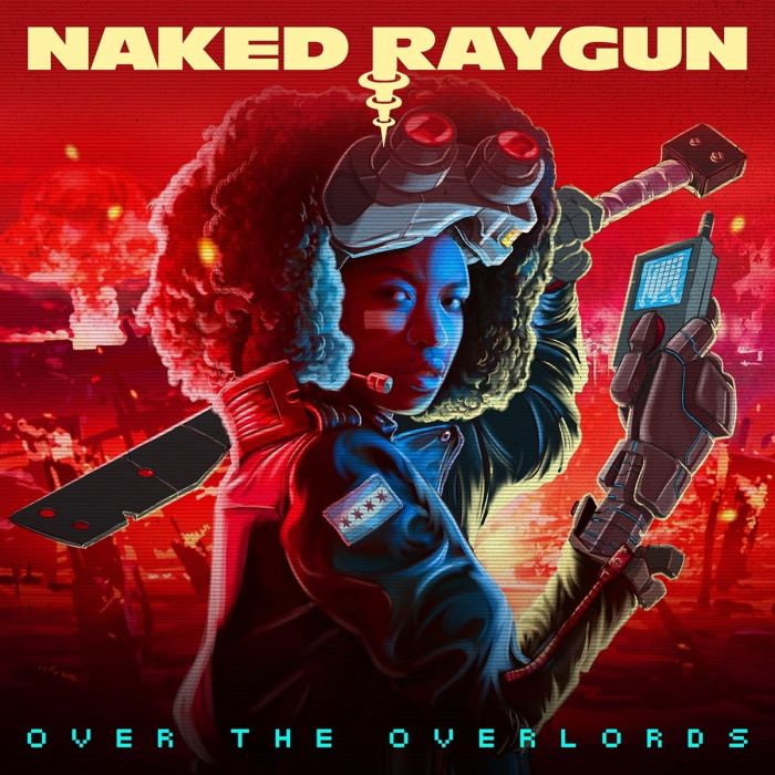 NAKED RAYGUN - OVER THE OVERLORDS