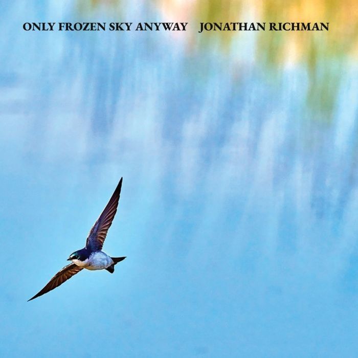 JONATHAN RICHMAN - ONLY FROZEN SKY ANYWAY