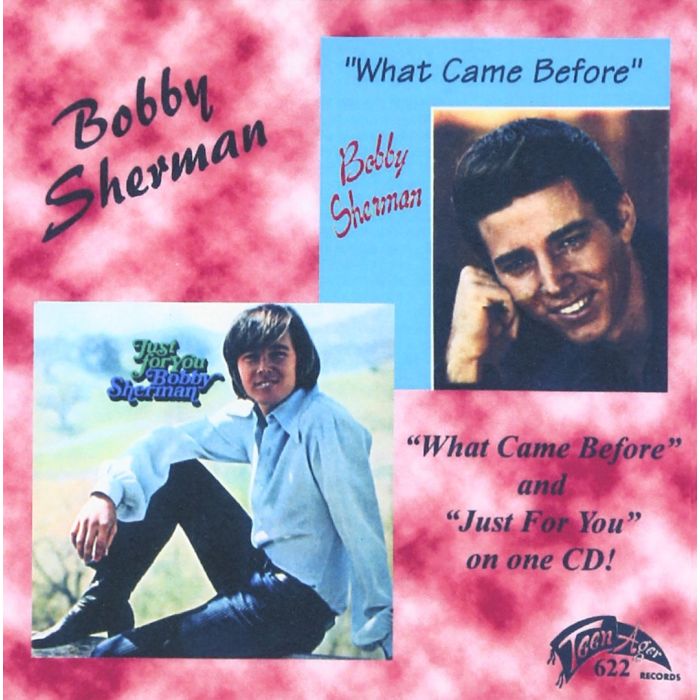 BOBBY SHERMAN - WHAT CAME BEFORE/JUST FOR YOU 2 EAR