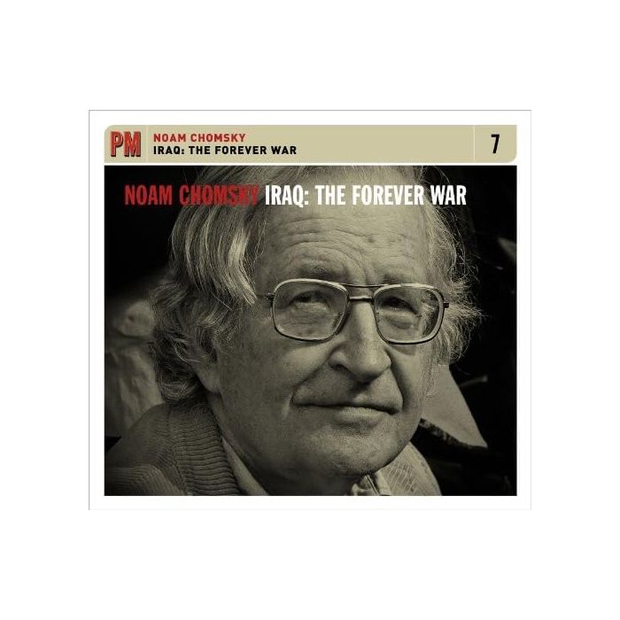 NOAM CHOMSKY - IRAQ: FOREVER WAR