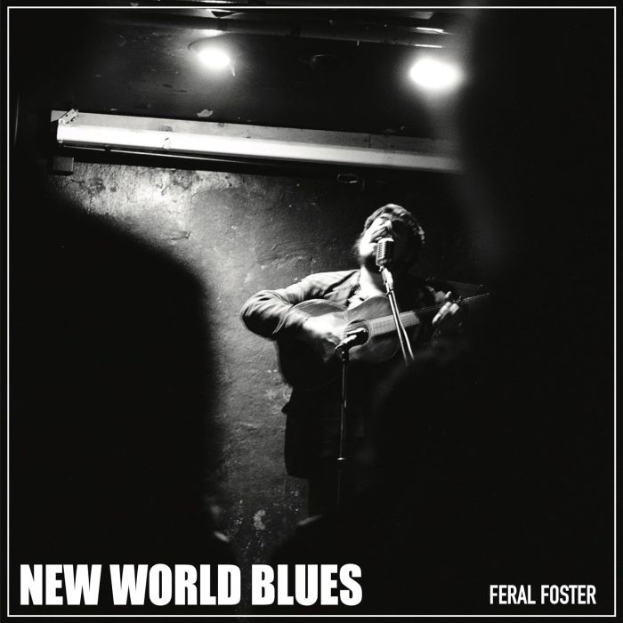 FERAL FOSTER - NEW WORLD BLUES