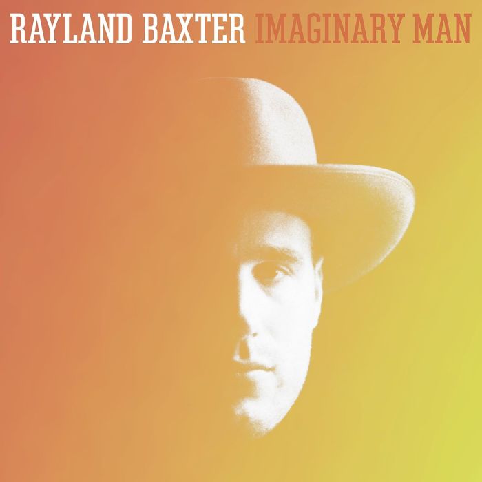 RAYLAND BAXTER - IMAGINARY MAN