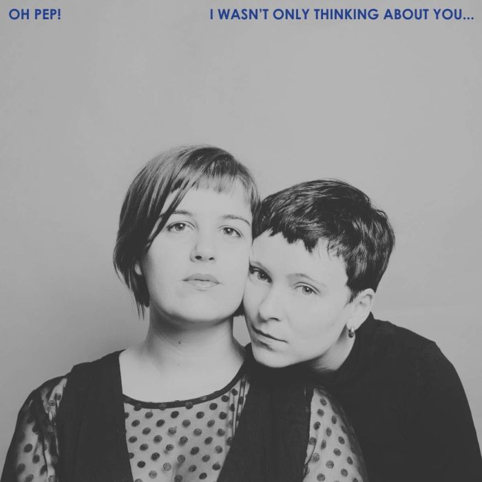 OH PEP - I WASN'T ONLY THINKING ABOUT YOU