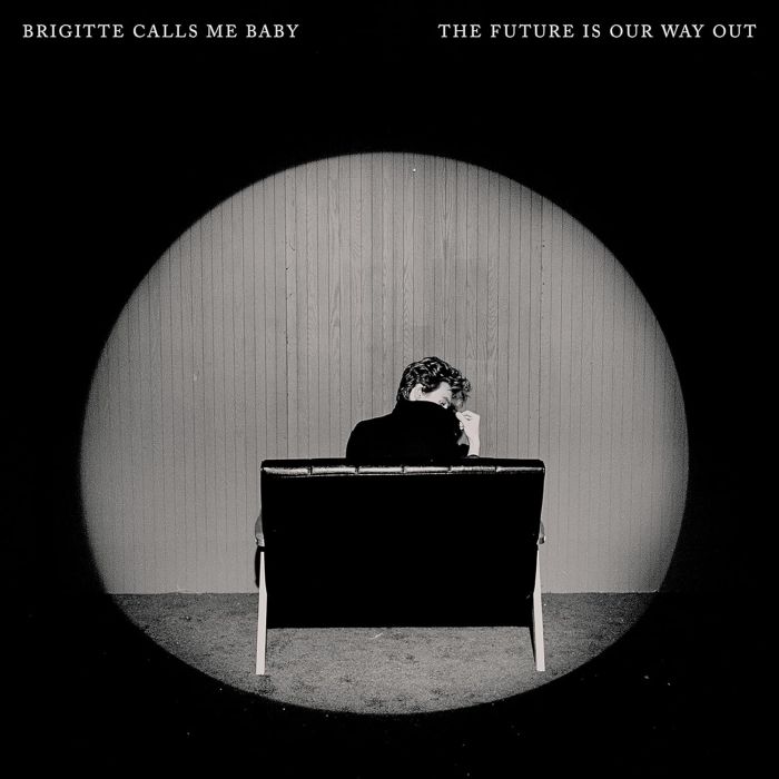 BRIGITTE CALLS ME BABY - FUTURE IS OUR WAY OUT