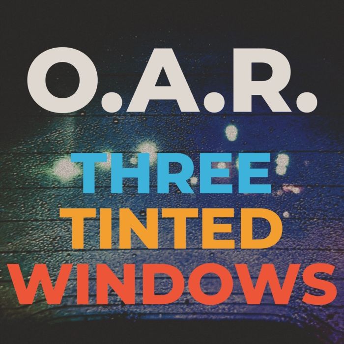 O.A.R. - THREE TINTED WINDOWS