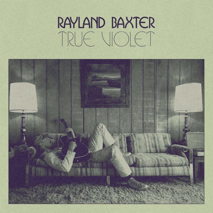 RAYLAND BAXTER - TRUE VIOLET