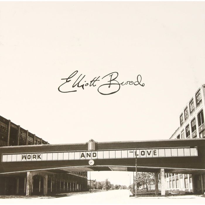 ELLIOTT BROOD - WORK AND LOVE