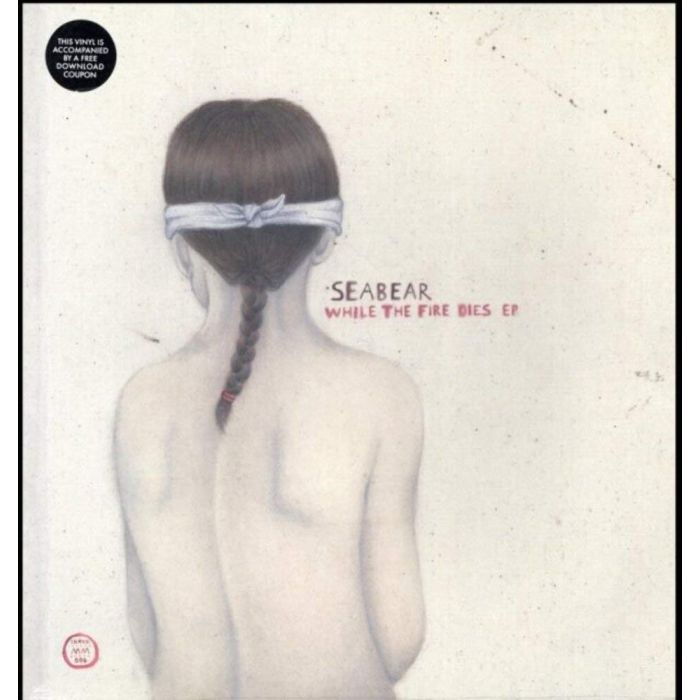 SEABEAR - WHILE THE FIRE DIES EP