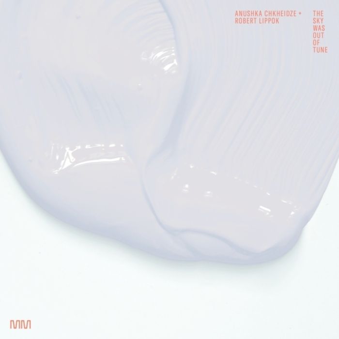 CHKHEIDZE,ANUSHKA & ROBERT LIPPOK - SKY WAS OUT OF TUNE