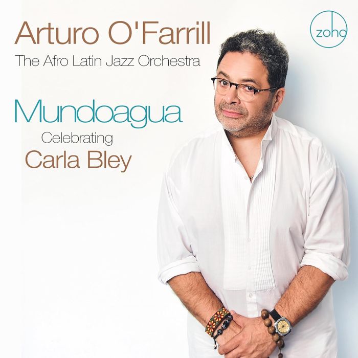 O'FARRILL,ARTURO & THE AFRO LATIN JAZZ ORCHESTRA - MUNDOAGUA - CELEBRATING CARLA BLEY
