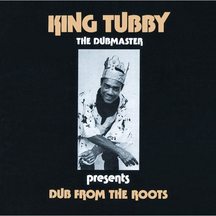 KING TUBBY - DUB FROM THE ROOTS