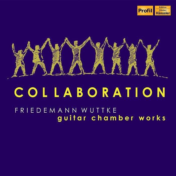 FRIEDEMANN WUTTKE - FRIEDEMANN WUTTKE: COLLABORATION - GUITAR CHAMBER WORKS
