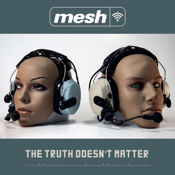 Mesh - Truth Doesn'T Matter