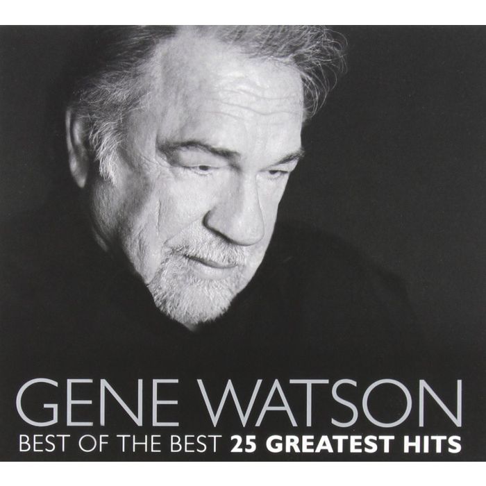 GENE WATSON - BEST OF THE BEST: 25 GREATEST HITS