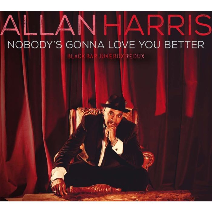 ALLAN HARRIS - NOBODY'S GONNA LOVE YOU BETTER