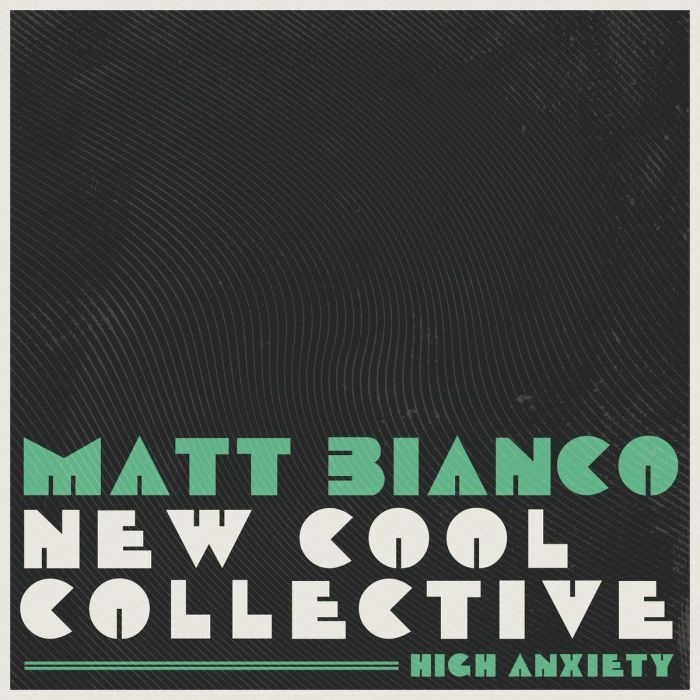BIANCO,MATT & NEW COOL COLLECTIVE - HIGH ANXIETY