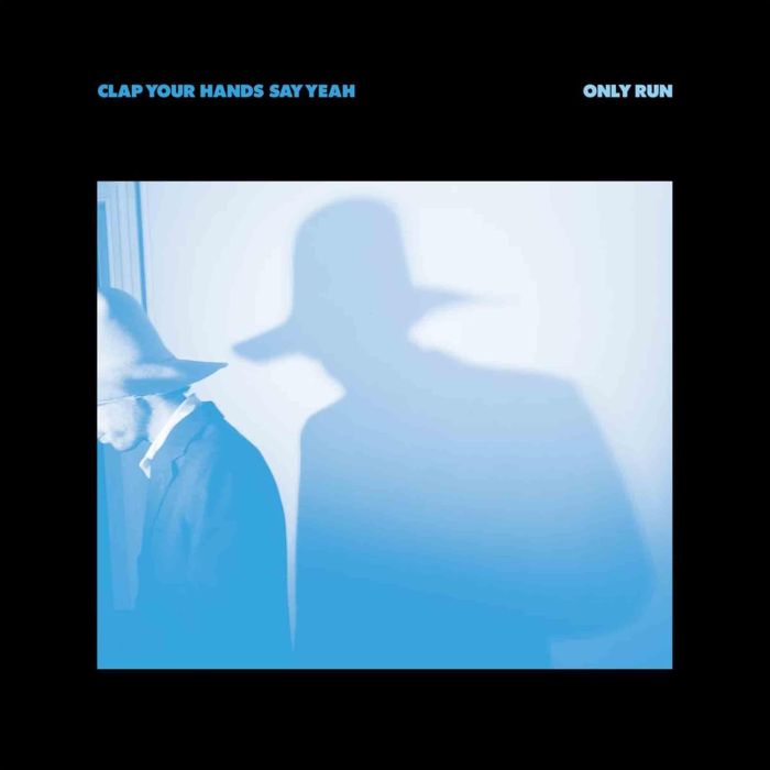 CLAP YOUR HANDS SAY YEAH - ONLY RUN