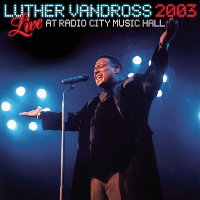 LUTHER VANDROSS - LIVE RADIO CITY MUSIC HALL 2003