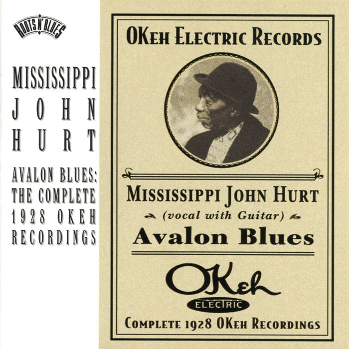 MISSISSIPPI JOHN HURT - AVALON BLUES: COMPLETE 1928 OKEH RECORDINGS
