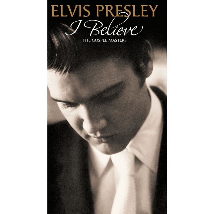 ELVIS PRESLEY - I BELIEVE: GOSPEL MASTERS