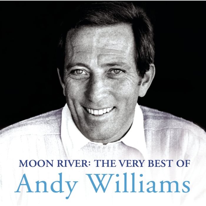 ANDY WILLIAMS - MOON RIVER: VERY BEST OF ANDY WILLIAMS