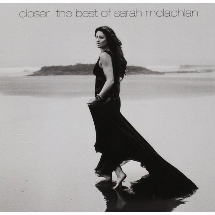 SARAH MCLACHLAN - CLOSER: THE BEST OF SARAH MCLACHLAN