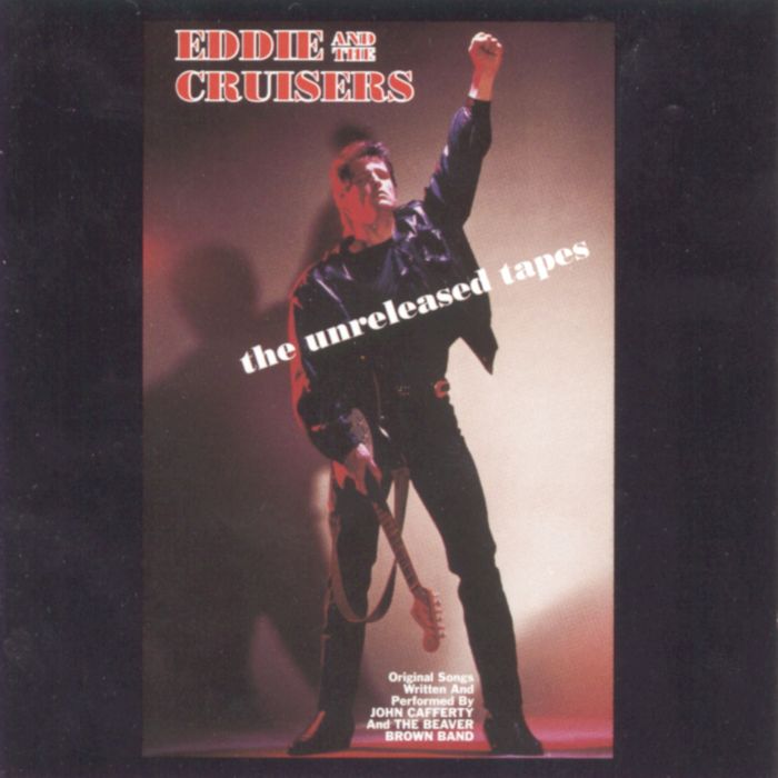 CAFFERTY,JOHN & THE BEAVER BROWN BAND - EDDIE & THE CRUISERS: UNRELEASED TAPES