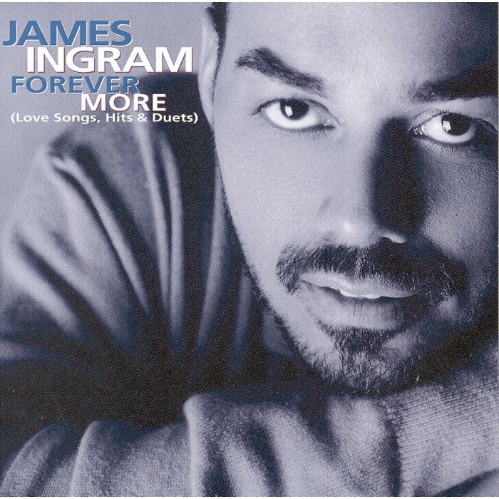 JAMES INGRAM - FOREVER MORE: LOVE SONGS HITS & DUETS