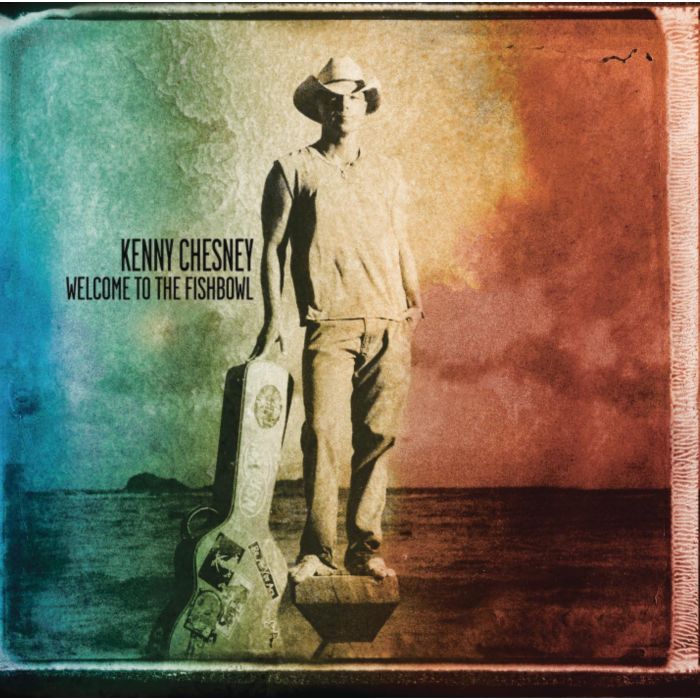 KENNY CHESNEY - WELCOME TO THE FISHBOWL