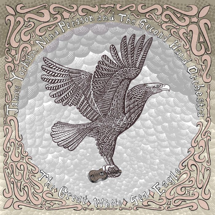 YORKSTON,JAMES & NINA PERSSON & THE SECONDHAND ORCHESTRA - GREAT WHITE SEA EAGLE