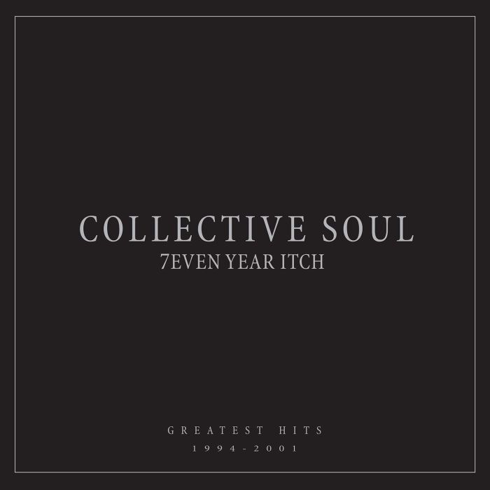 COLLECTIVE SOUL - SEVEN YEAR ITCH: GREATEST HITS, 1994-2001