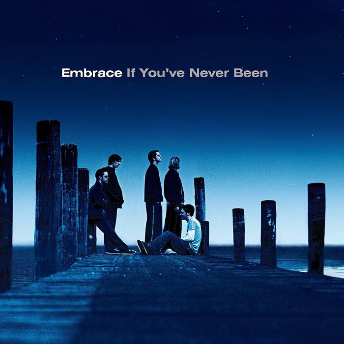EMBRACE - IF YOU'VE NEVER BEEN