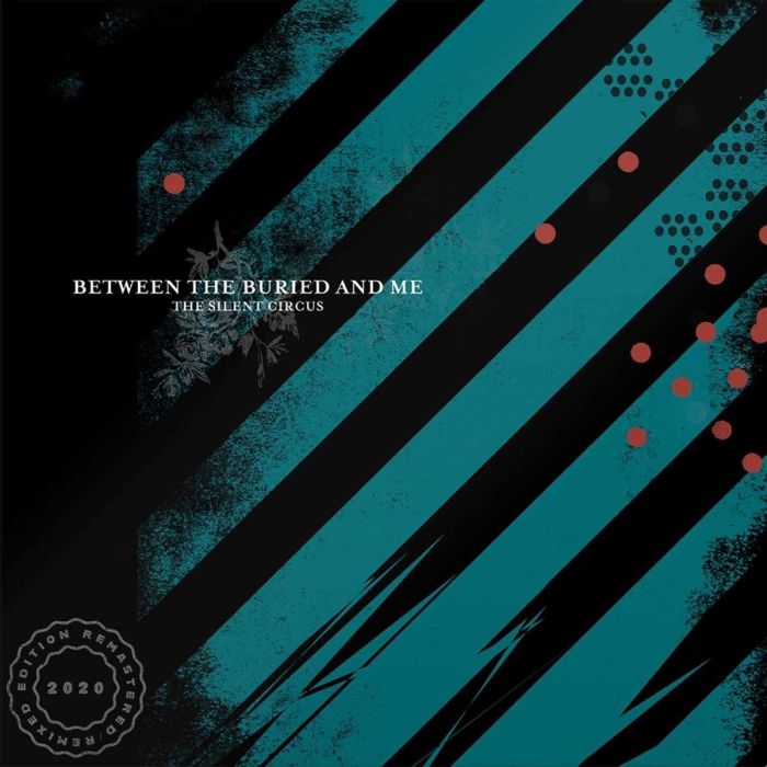 BETWEEN THE BURIED & ME - SILENT CIRCUS (2020 REMIX/REMASTER)